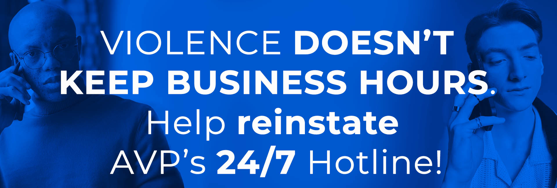 Banner reads: Violence doesn’t keep business hours. Help reinstate AVP’s 24/7 Hotline!
