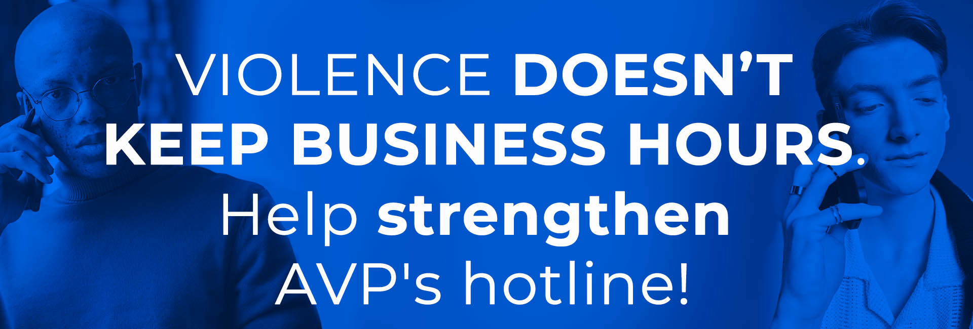 Banner reads: Violence doesn’t keep business hours. Help reinstate AVP’s 24/7 Hotline!